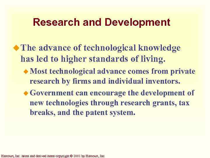 Research and Development u The advance of technological knowledge has led to higher standards
