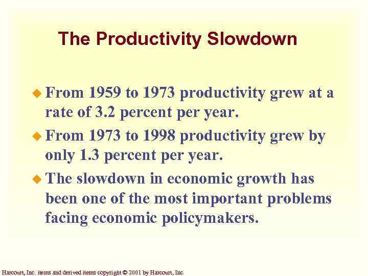 The Productivity Slowdown u From 1959 to 1973 productivity grew at a rate of