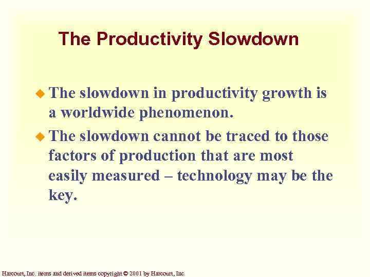 The Productivity Slowdown u The slowdown in productivity growth is a worldwide phenomenon. u