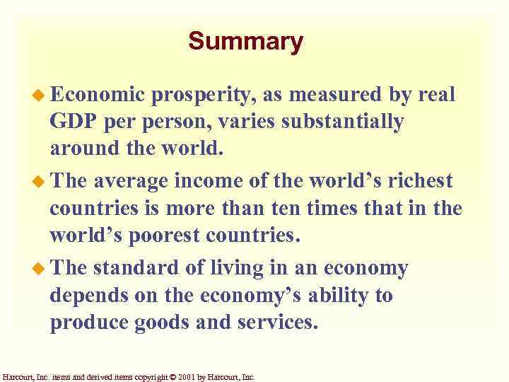 Summary u Economic prosperity, as measured by real GDP person, varies substantially around the