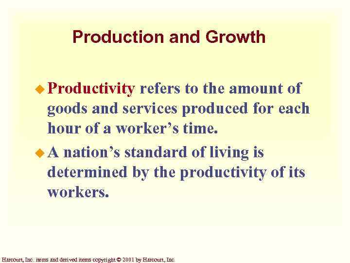 Production and Growth u Productivity refers to the amount of goods and services produced
