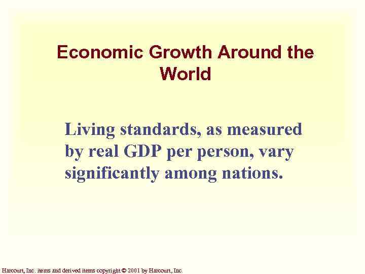 Economic Growth Around the World Living standards, as measured by real GDP person, vary