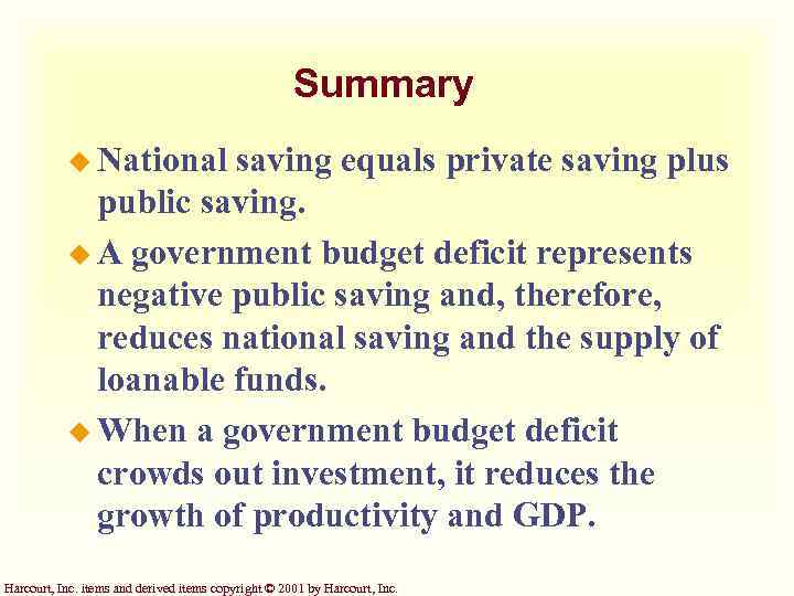 Summary u National saving equals private saving plus public saving. u A government budget