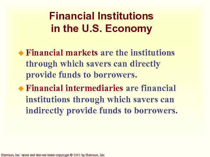 Financial Institutions in the U. S. Economy u Financial markets are the institutions through