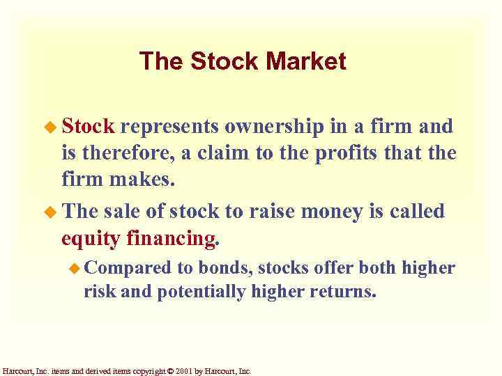 The Stock Market u Stock represents ownership in a firm and is therefore, a