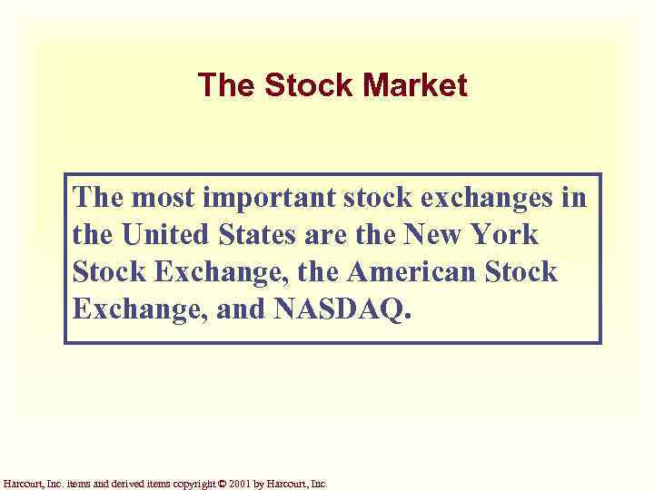 The Stock Market The most important stock exchanges in the United States are the