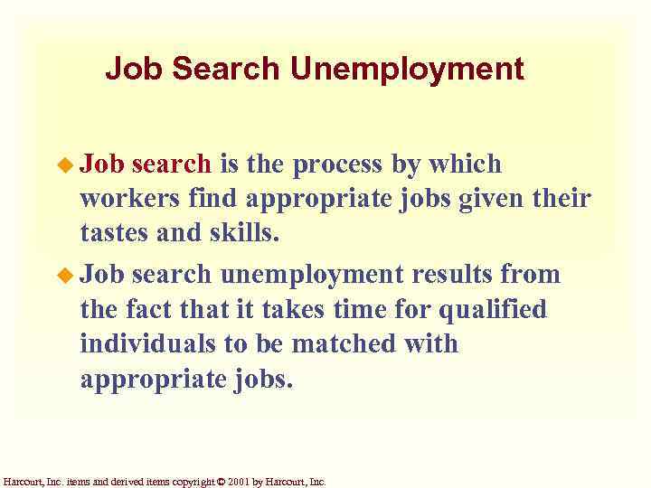 Job Search Unemployment u Job search is the process by which workers find appropriate