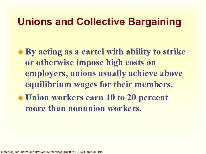 Unions and Collective Bargaining u By acting as a cartel with ability to strike