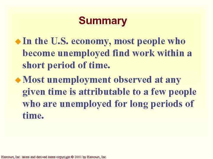 Summary u In the U. S. economy, most people who become unemployed find work