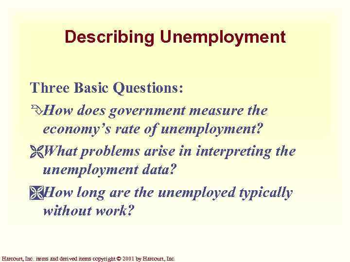 Describing Unemployment Three Basic Questions: ÊHow does government measure the economy’s rate of unemployment?