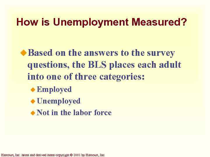 How is Unemployment Measured? u. Based on the answers to the survey questions, the