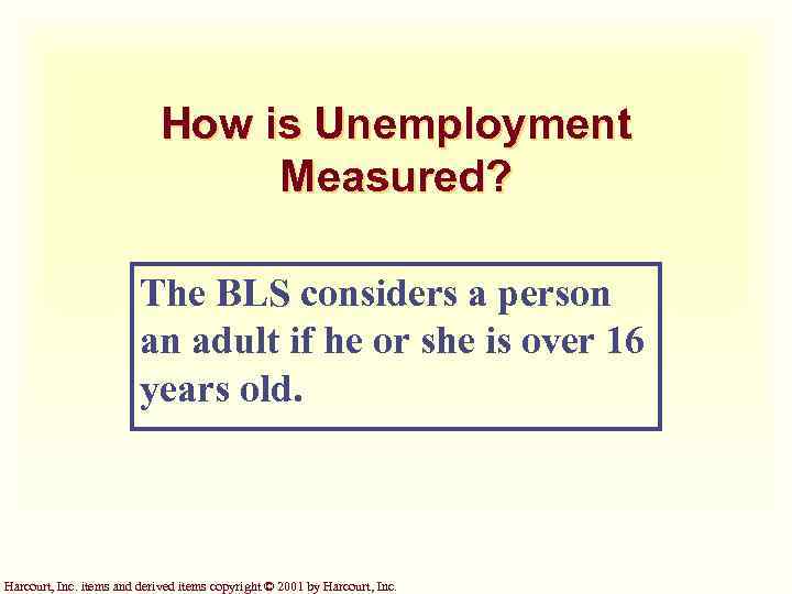 How is Unemployment Measured? The BLS considers a person an adult if he or