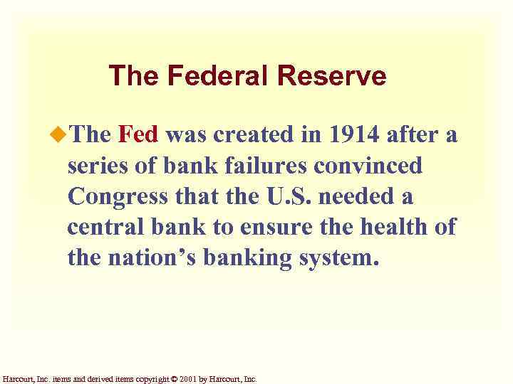 The Federal Reserve u. The Fed was created in 1914 after a series of