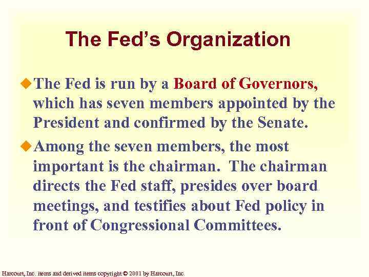 The Fed’s Organization u. The Fed is run by a Board of Governors, which