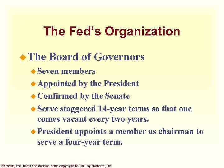 The Fed’s Organization u The Board of Governors u Seven members u Appointed by