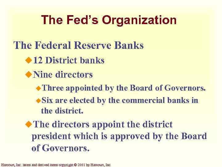 The Fed’s Organization The Federal Reserve Banks u 12 District banks u. Nine directors