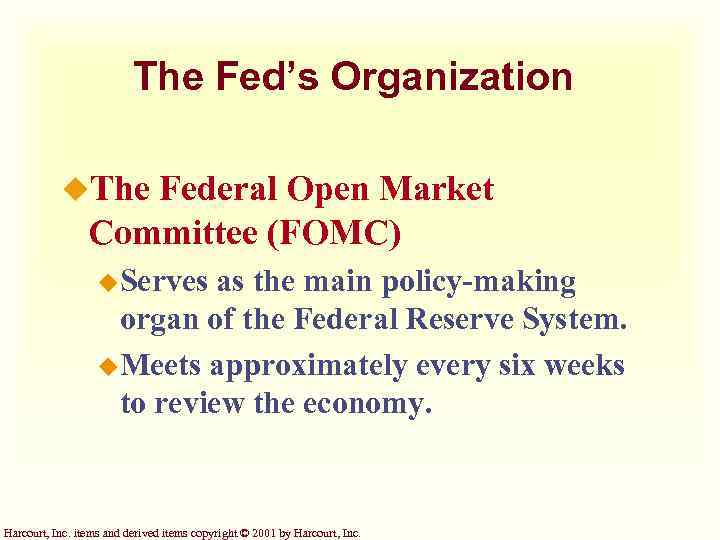 The Fed’s Organization u. The Federal Open Market Committee (FOMC) u. Serves as the