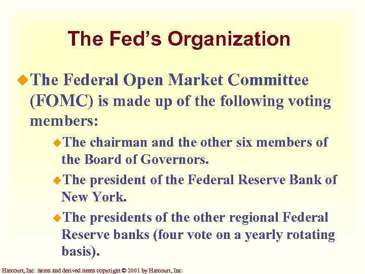 The Fed’s Organization u. The Federal Open Market Committee (FOMC) is made up of