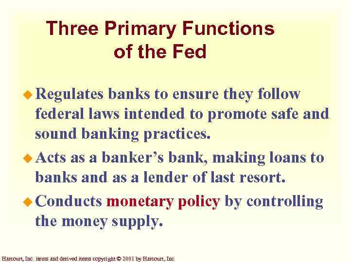 Three Primary Functions of the Fed u Regulates banks to ensure they follow federal