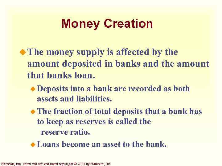Money Creation u The money supply is affected by the amount deposited in banks