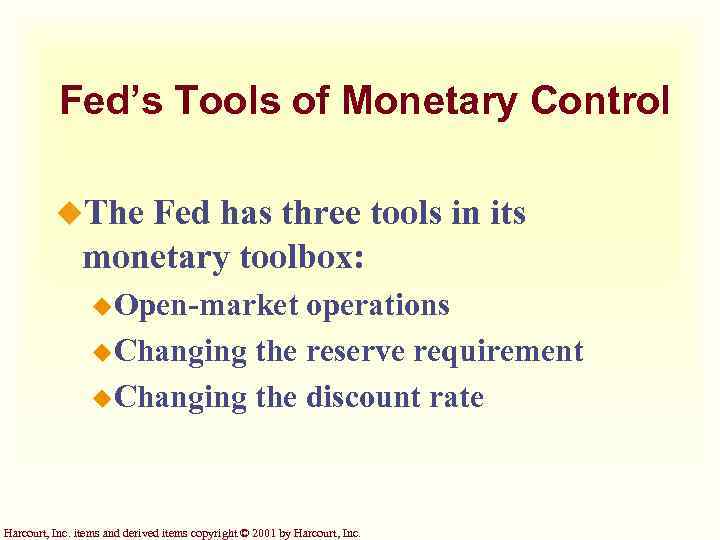 Fed’s Tools of Monetary Control u. The Fed has three tools in its monetary