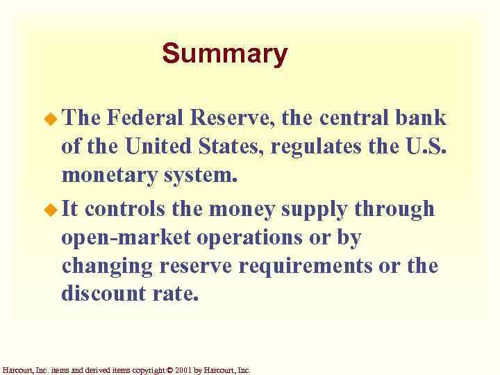 Summary u The Federal Reserve, the central bank of the United States, regulates the