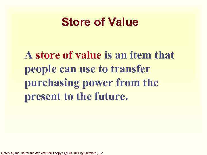 Store of Value A store of value is an item that people can use