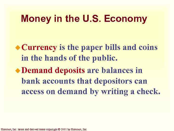 Money in the U. S. Economy u Currency is the paper bills and coins