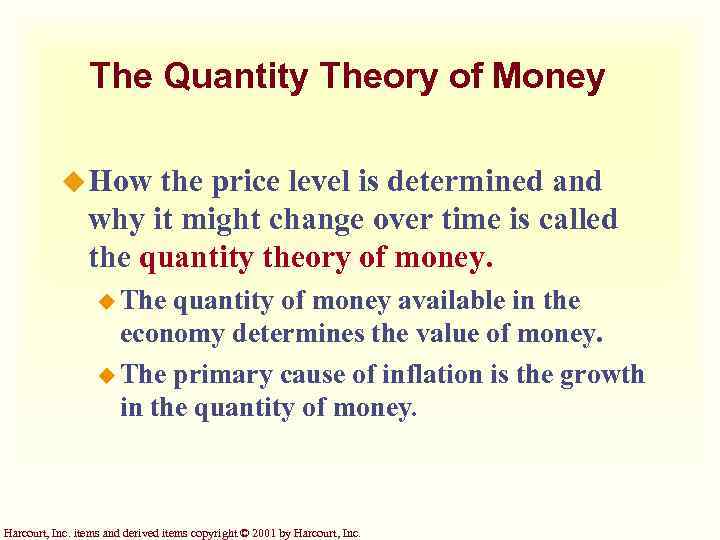 The Quantity Theory of Money u How the price level is determined and why