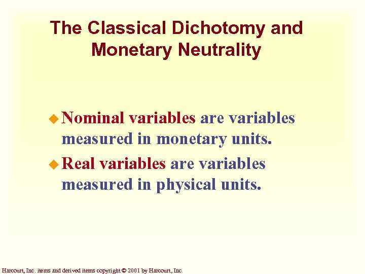 The Classical Dichotomy and Monetary Neutrality u Nominal variables are variables measured in monetary