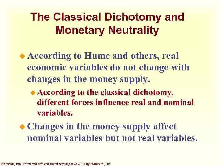 The Classical Dichotomy and Monetary Neutrality u According to Hume and others, real economic