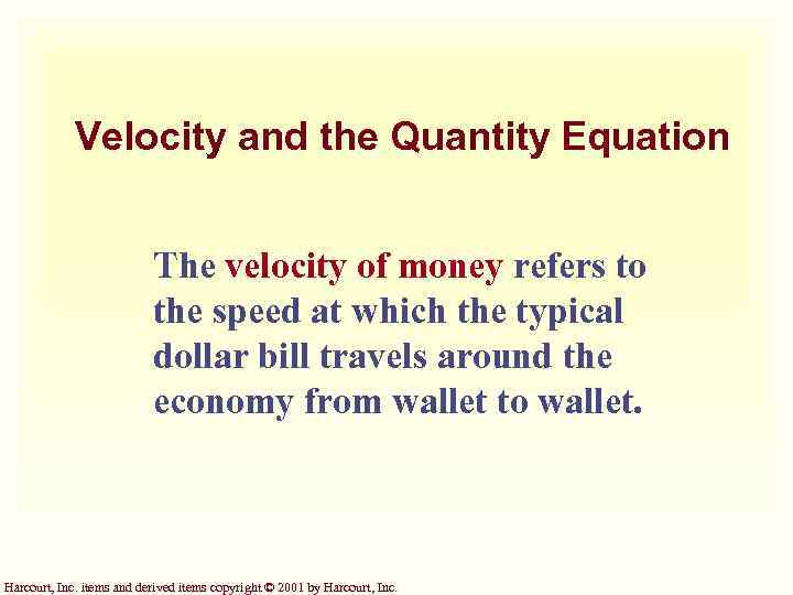 Velocity and the Quantity Equation The velocity of money refers to the speed at