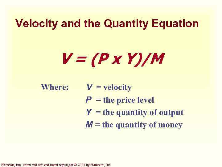 Velocity and the Quantity Equation V = (P x Y)/M Where: V = velocity