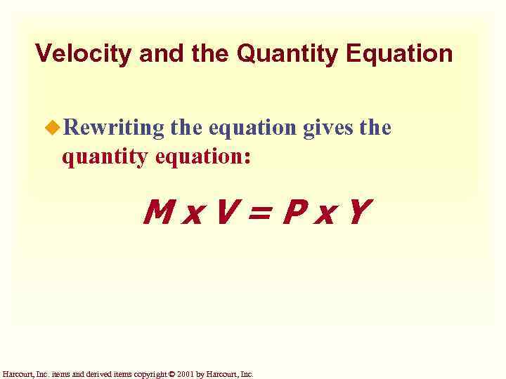 Velocity and the Quantity Equation u. Rewriting the equation gives the quantity equation: Mx.