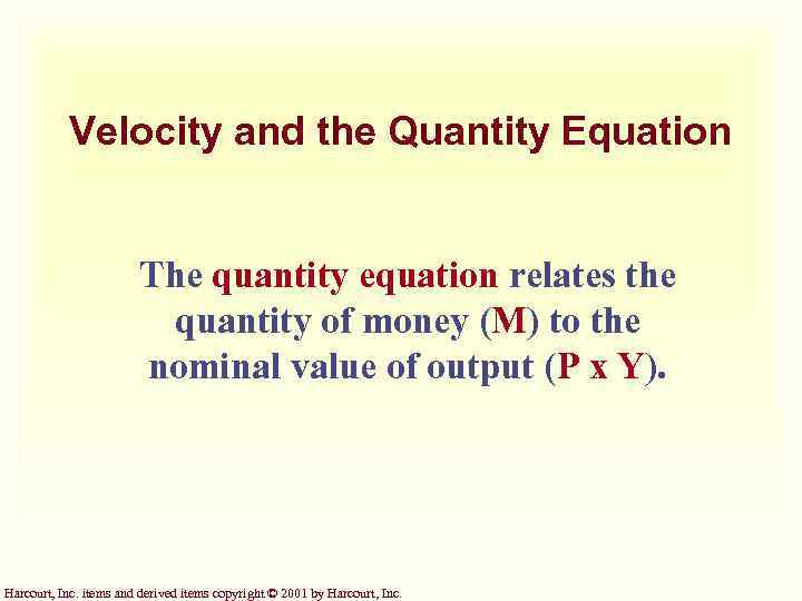 Velocity and the Quantity Equation The quantity equation relates the quantity of money (M)