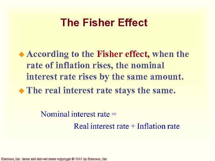 The Fisher Effect u According to the Fisher effect, when the rate of inflation