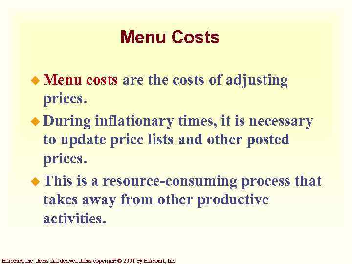 Menu Costs u Menu costs are the costs of adjusting prices. u During inflationary