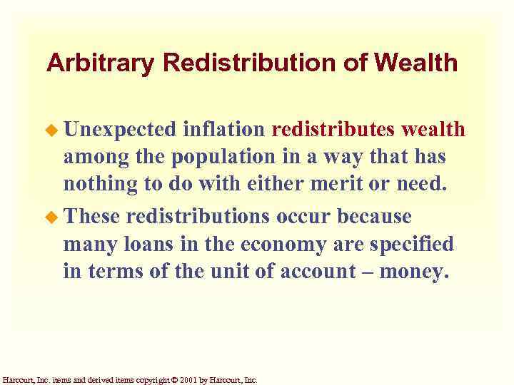 Arbitrary Redistribution of Wealth u Unexpected inflation redistributes wealth among the population in a