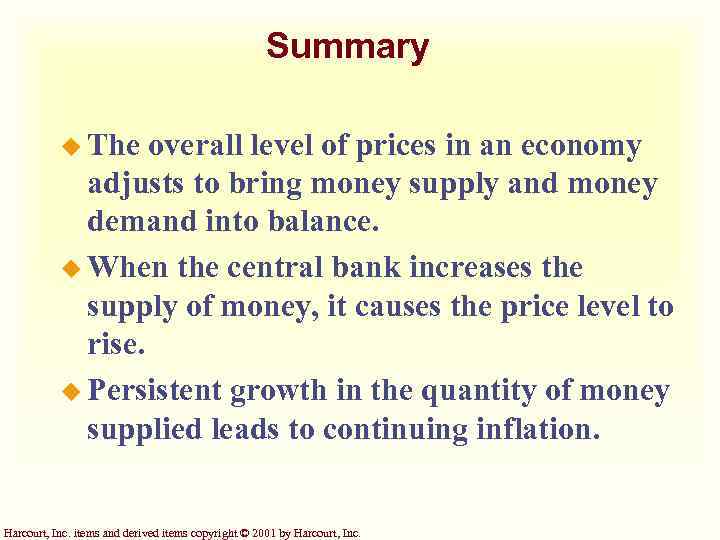 Summary u The overall level of prices in an economy adjusts to bring money