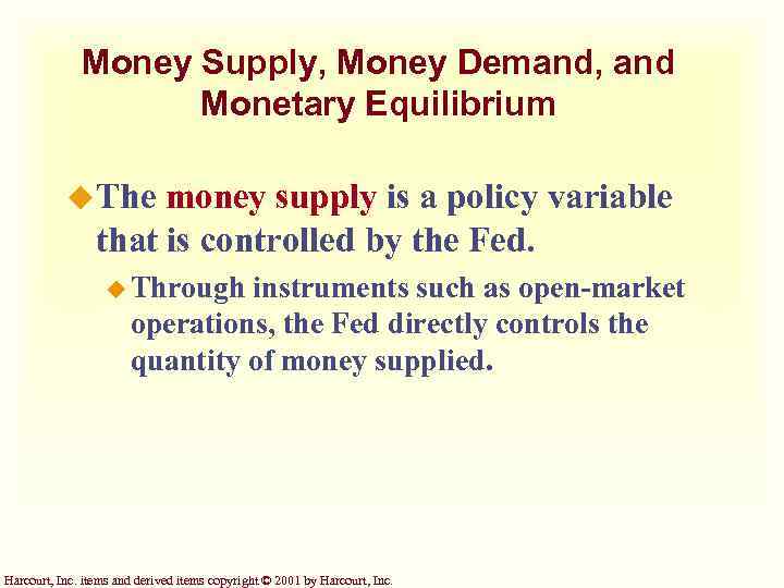 Money Supply, Money Demand, and Monetary Equilibrium u. The money supply is a policy