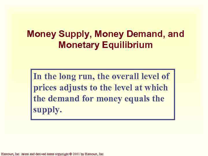 Money Supply, Money Demand, and Monetary Equilibrium In the long run, the overall level