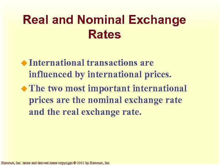 Real and Nominal Exchange Rates u International transactions are influenced by international prices. u