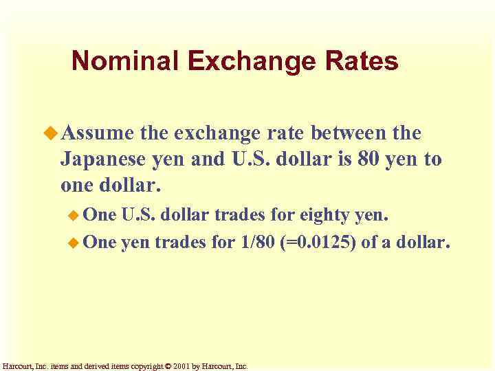 Nominal Exchange Rates u Assume the exchange rate between the Japanese yen and U.
