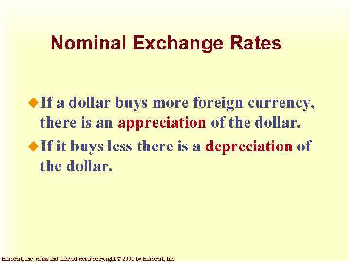 Nominal Exchange Rates u. If a dollar buys more foreign currency, there is an