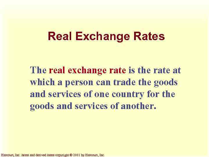 Real Exchange Rates The real exchange rate is the rate at which a person