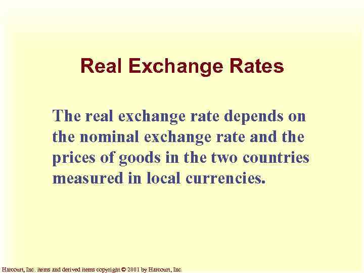 Real Exchange Rates The real exchange rate depends on the nominal exchange rate and