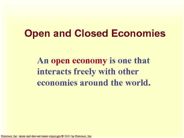 Open and Closed Economies An open economy is one that interacts freely with other
