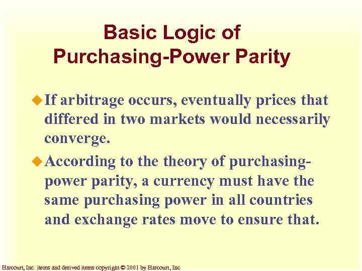 Basic Logic of Purchasing-Power Parity u If arbitrage occurs, eventually prices that differed in
