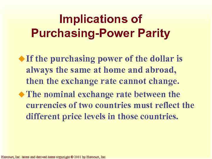 Implications of Purchasing-Power Parity u If the purchasing power of the dollar is always