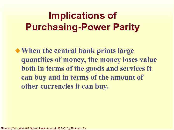 Implications of Purchasing-Power Parity u When the central bank prints large quantities of money,
